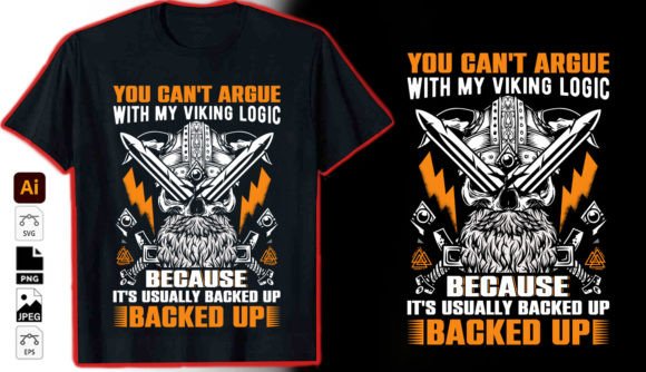 Understanding the Appeal and Practical Value of the You Can t Argue with My Viking Tshirt Design