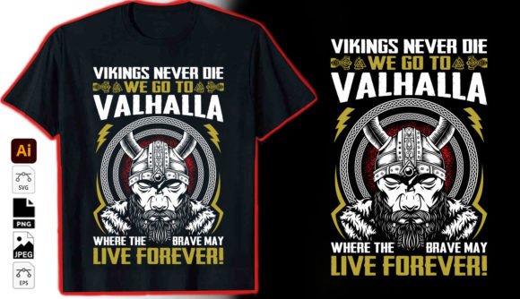Vikings Never Die Valhalla Where T-Shirt: A Guide to Design, Formats, and Cultural Resonance